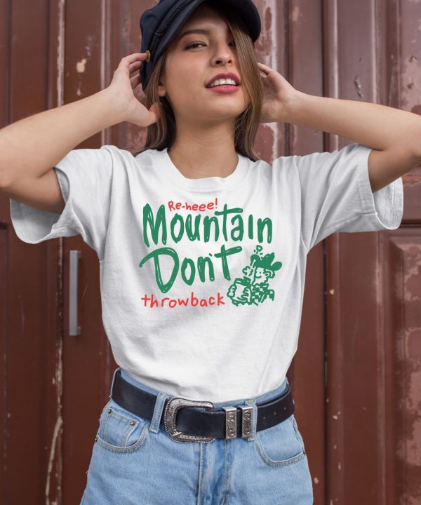 Re Heee Mountain Dont Throwback Shirt2