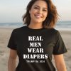 Real Men Wear Diapers Trump 2024 Shirt3