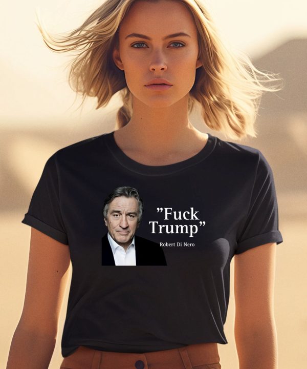 Robert Di Nero Say Fuck Trump Shirt