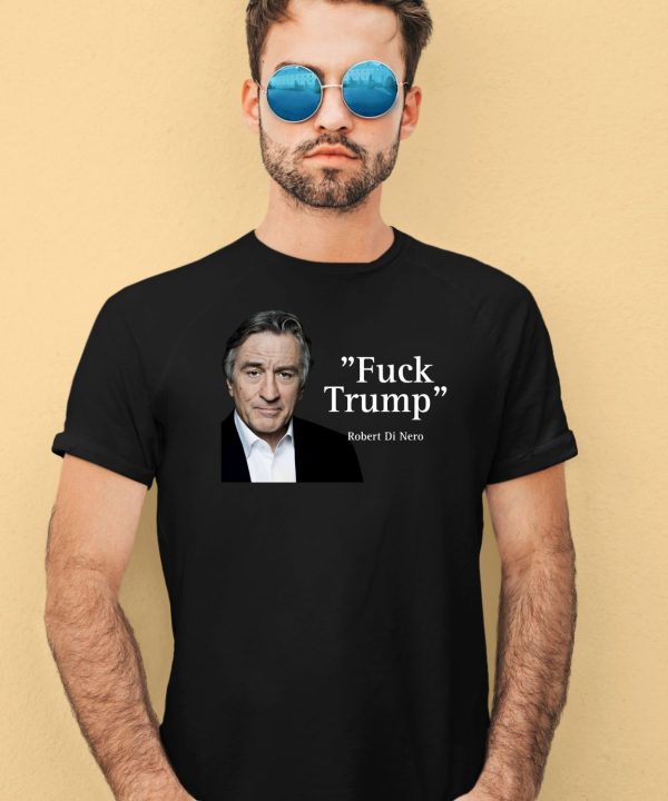 Robert Di Nero Say Fuck Trump Shirt1