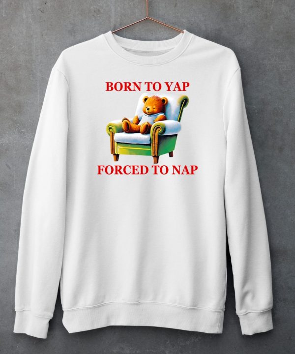 Shitheadsteve Born To Yap Forced To Nap Shirt5