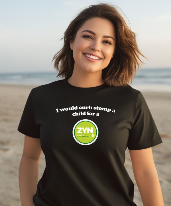Shopillegalshirts Store I Would Curb Stomp A Child For A Zyn Citrus Shirt3
