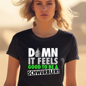 Snicklink Store Damn It Feels Good To Be A Schwurbler Shirts