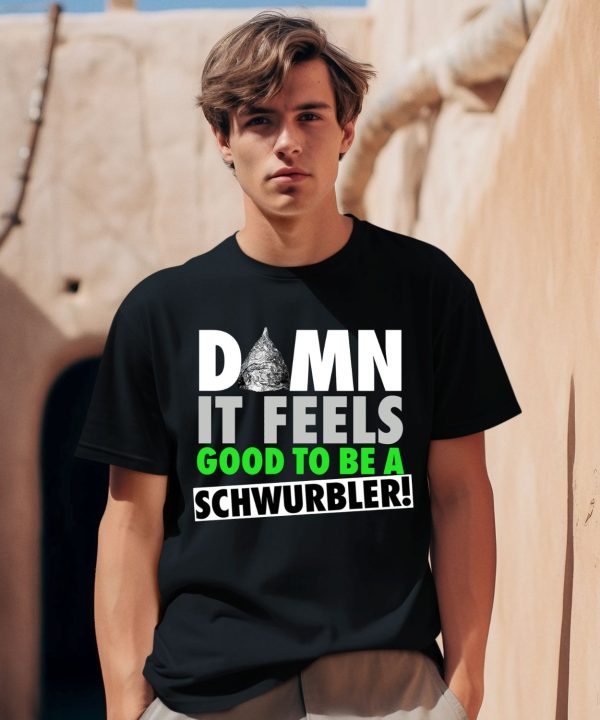 Snicklink Store Damn It Feels Good To Be A Schwurbler Shirts0