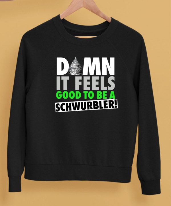 Snicklink Store Damn It Feels Good To Be A Schwurbler Shirts5