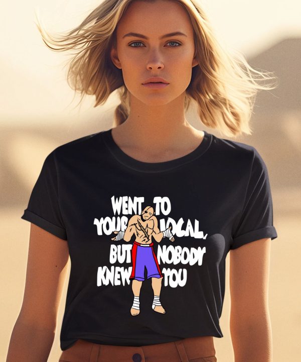 Street Fighter Sagat Went To Your Local But Nobody Knew You Shirt2