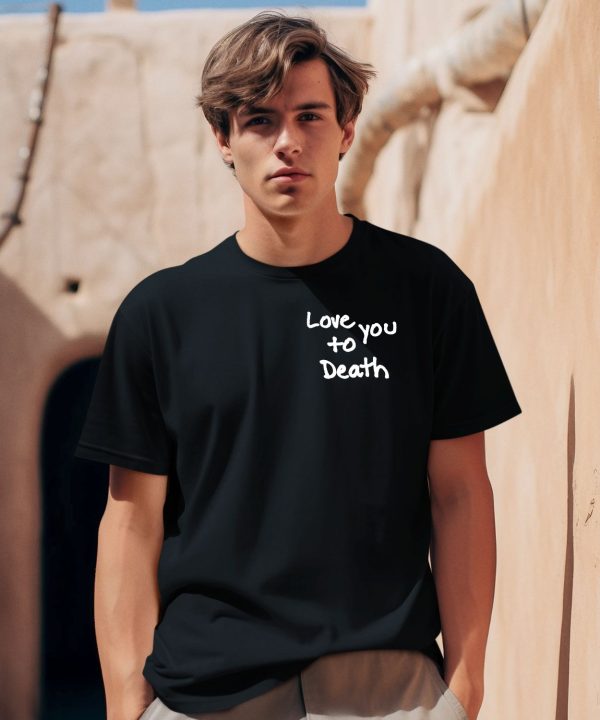 Ted Nivison Merch Love You To Death Shirts