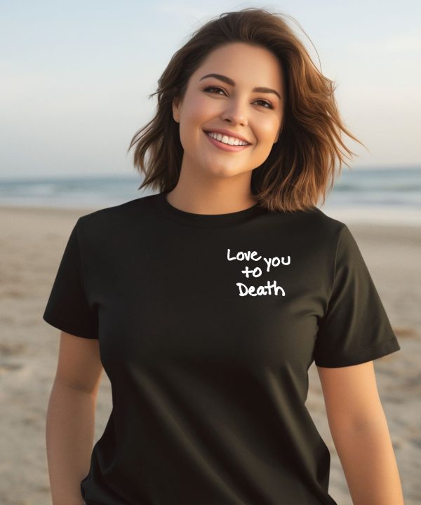 Ted Nivison Merch Love You To Death Shirts3