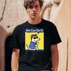 Teddy The Dog We Can Do It Shirt