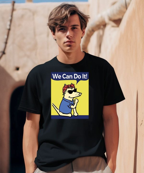 Teddy The Dog We Can Do It Shirt