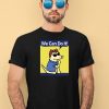Teddy The Dog We Can Do It Shirt1