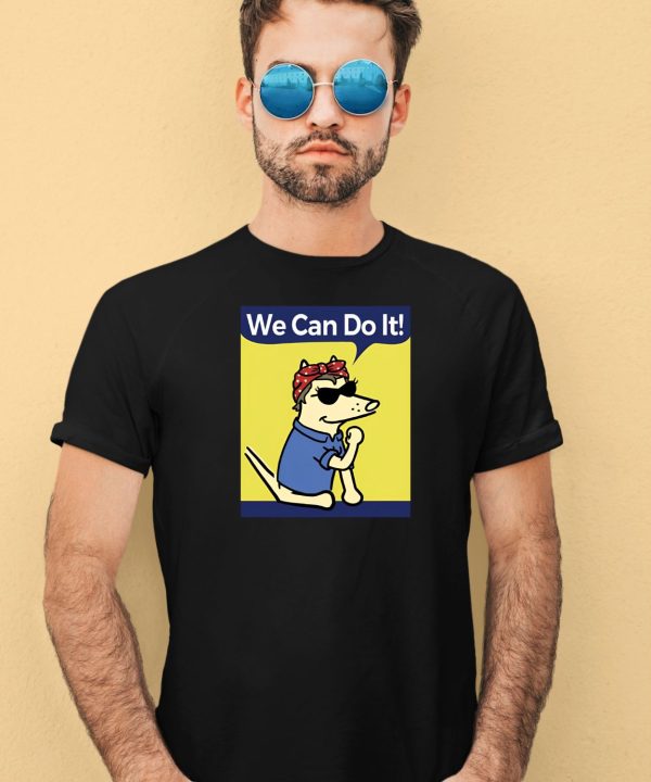 Teddy The Dog We Can Do It Shirt1