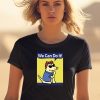Teddy The Dog We Can Do It Shirt2