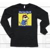Teddy The Dog We Can Do It Shirt6