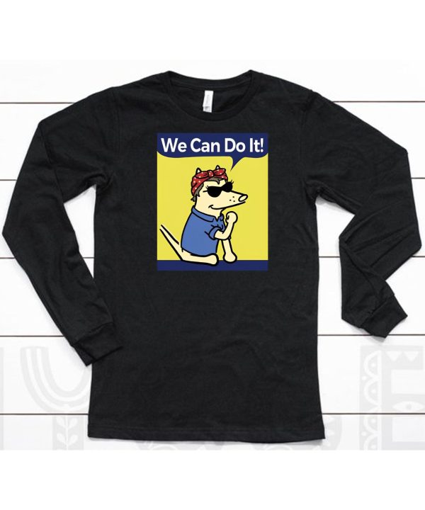 Teddy The Dog We Can Do It Shirt6