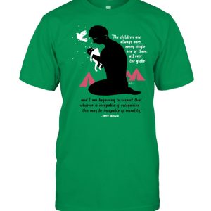 The Children Are Always Ours Every Single One Of Them All Over The Globe Shirt