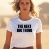 The Nekt Big Thing Shirt1