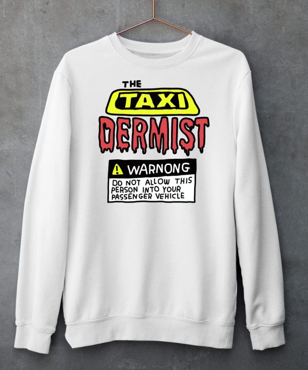 The Taxi Dermist Warnong Do Not Allow This Person Into Your Passenger Vehicle Shirt5