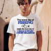 The Worst Day Of Fishing Beats The Best Day Of Child Support Court Hearings Shirt0