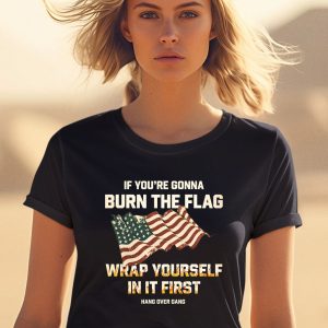 Tom Macdonald If Youre Gonna Burn The Flag Wrap Yourself In It First Shirt