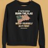 Tom Macdonald If Youre Gonna Burn The Flag Wrap Yourself In It First Shirt5