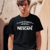 Unethicalthreads I Would Dropkick A Child For Nescafe Shirt0