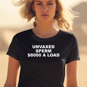 Unvaxed Sperm 8000 A Load Shirt