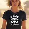 Vegan Just To Annoy You Cow Shirt2