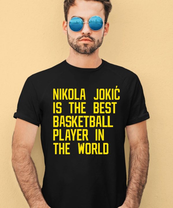 Vic Lombardi Wearing Nikola Jokic Best Basketball Player In The World Shirt