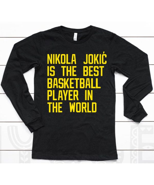Vic Lombardi Wearing Nikola Jokic Best Basketball Player In The World Shirt6