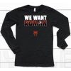 We Want Roman Shirt6