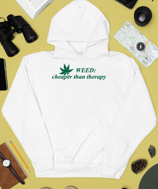 Weed Cheaper Than Therapy Shirt4