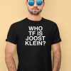 Who Tf Is Joost Klein Shirt1