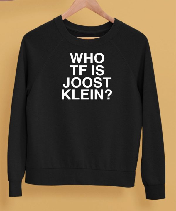 Who Tf Is Joost Klein Shirt5