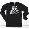 Who Tf Is Joost Klein Shirt6