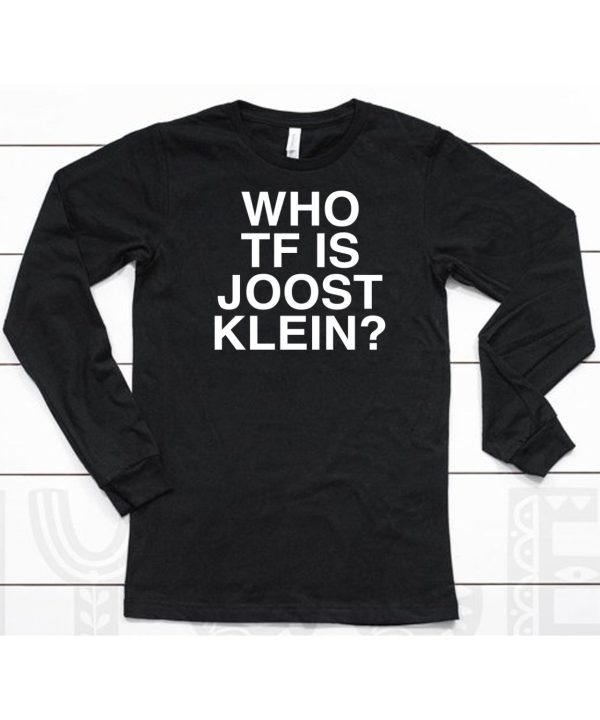 Who Tf Is Joost Klein Shirt6