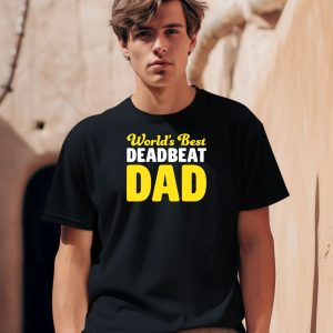 Worlds Best Deadbeat Dad Shirt