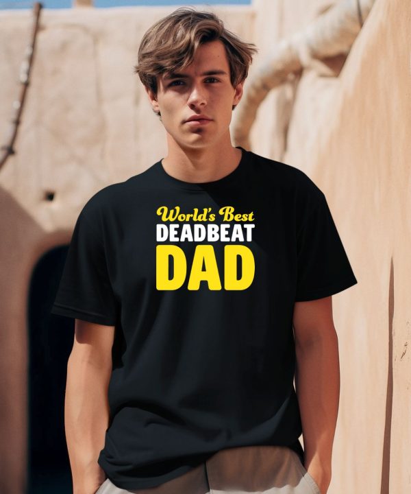 Worlds Best Deadbeat Dad Shirt