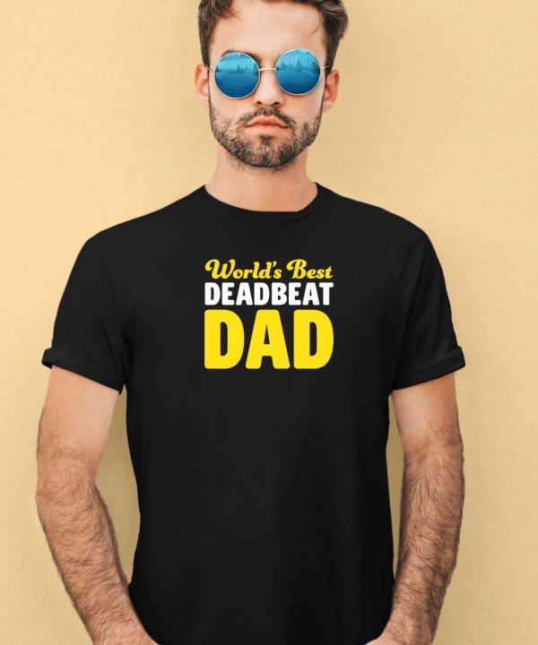 Worlds Best Deadbeat Dad Shirt1