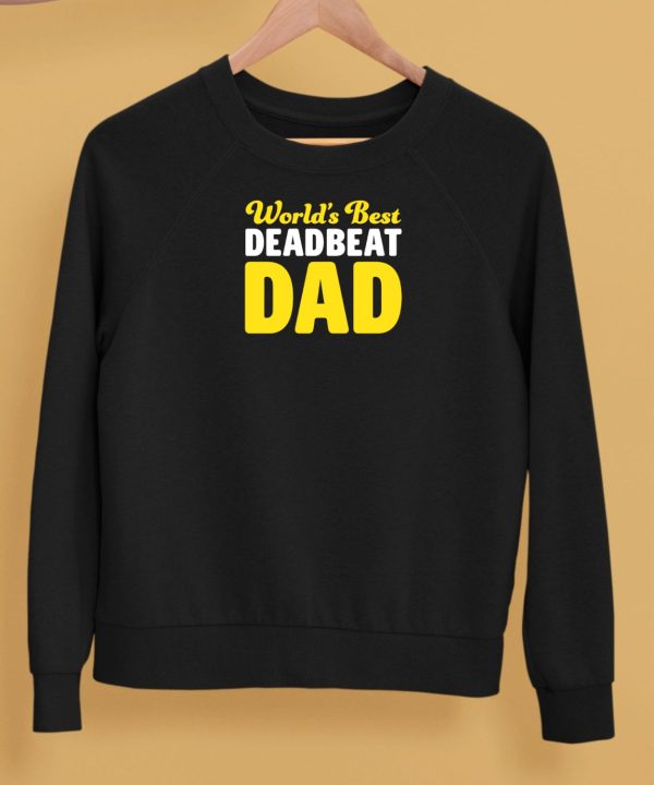 Worlds Best Deadbeat Dad Shirt5