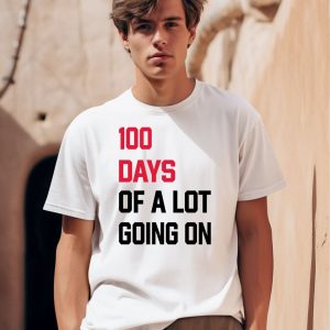 100 Days Of A Lot Going On Shirt