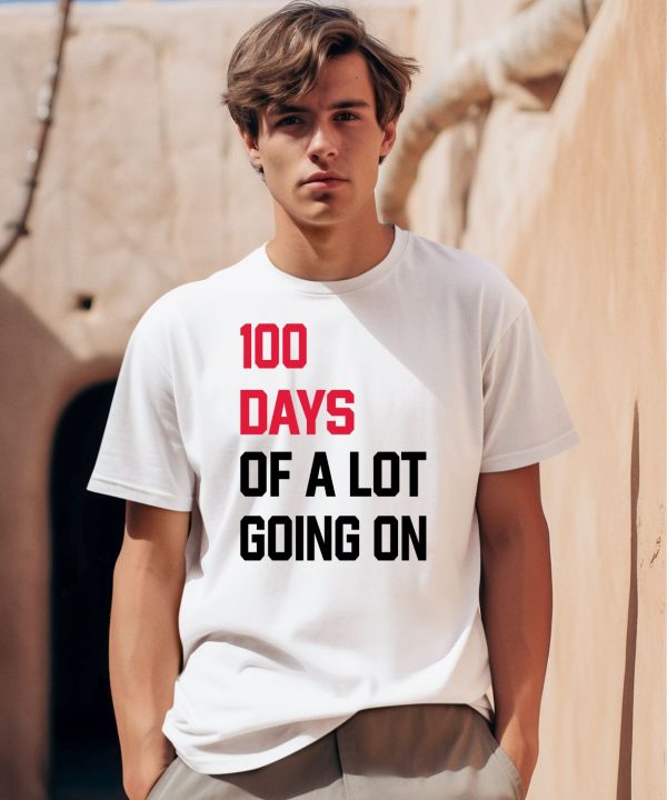 100 Days Of A Lot Going On Shirt