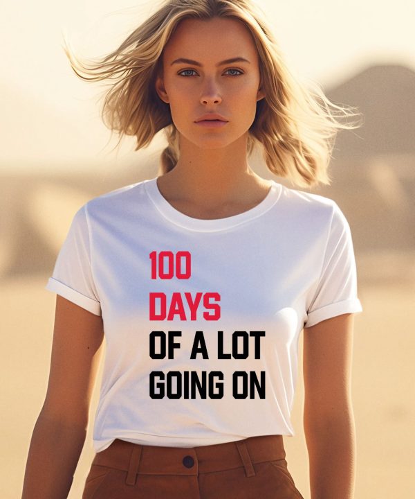 100 Days Of A Lot Going On Shirt1