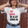 100 Days Of A Lot Going On Shirt2