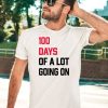 100 Days Of A Lot Going On Shirt3