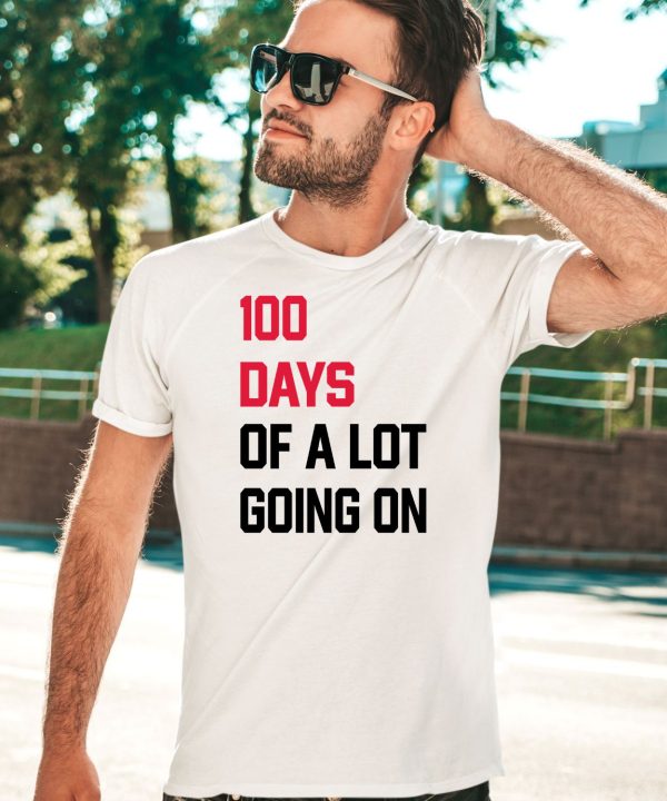 100 Days Of A Lot Going On Shirt3