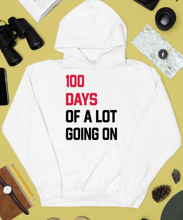 100 Days Of A Lot Going On Shirt4