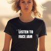 100Percenteat Store I Used To Listen To Face Jam Shirt2