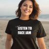 100Percenteat Store I Used To Listen To Face Jam Shirt3