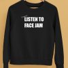 100Percenteat Store I Used To Listen To Face Jam Shirt5